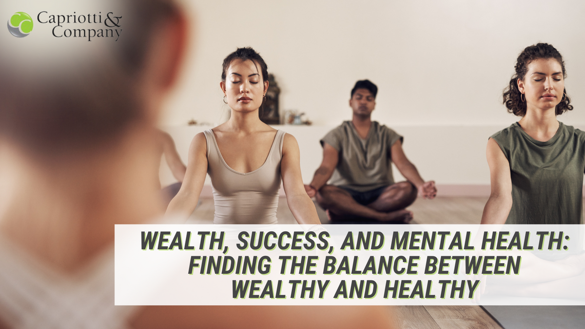 Wealth, Success, and Mental Health: Finding the Balance Between Wealthy and Healthy