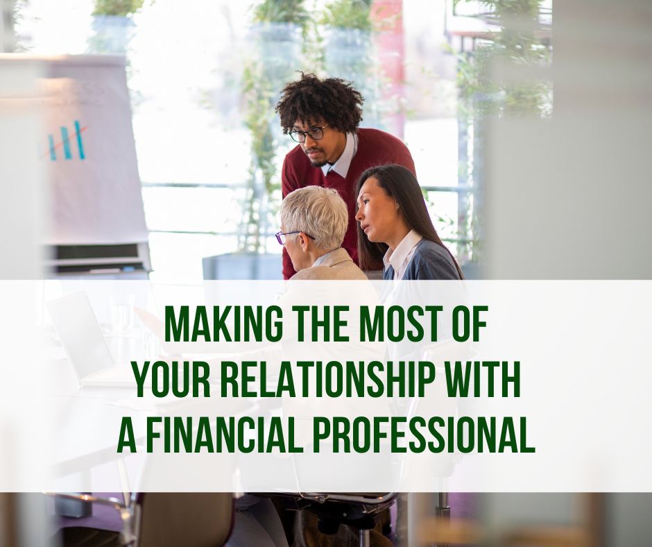 Making the Most of Your Relationship with a Financial Professional