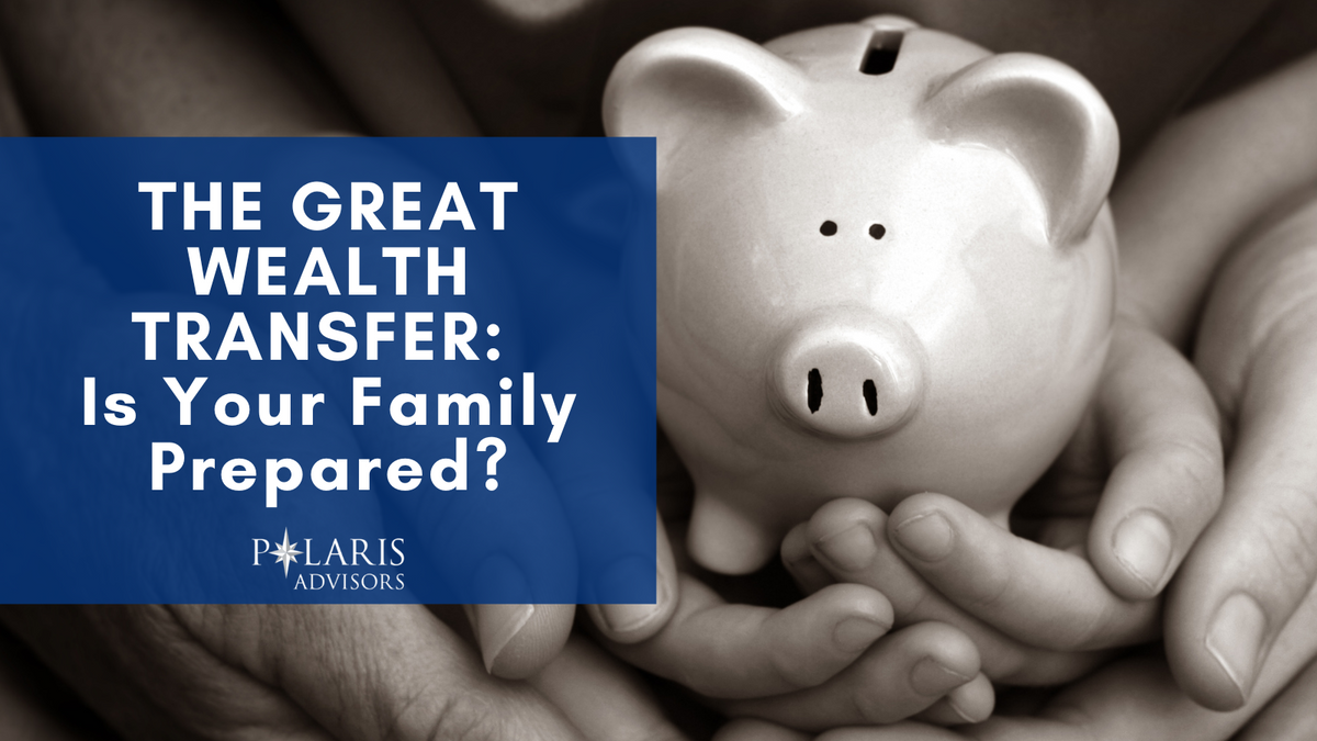 The Great Wealth Transfer: Is Your Family Prepared?