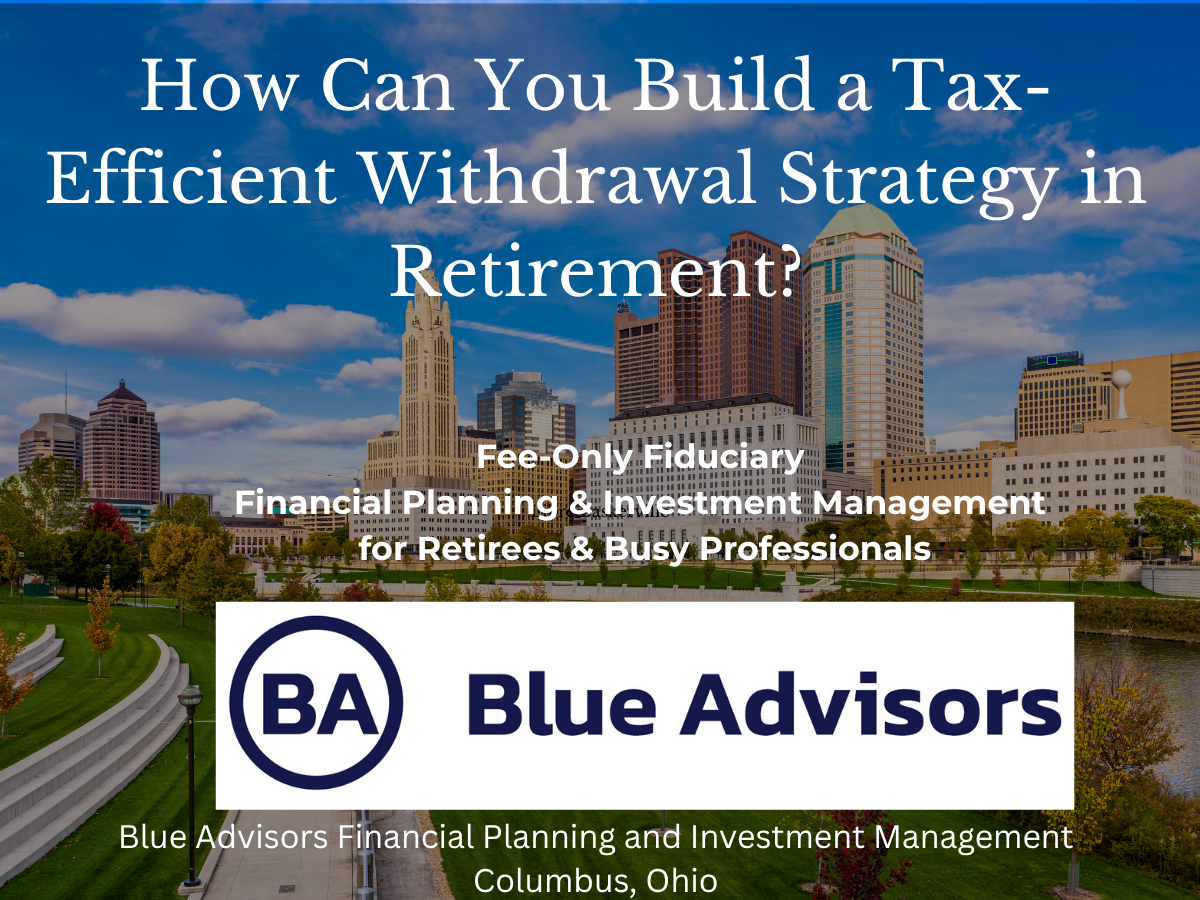 How Can You Build a Tax-Efficient Withdrawal Strategy in Retirement?