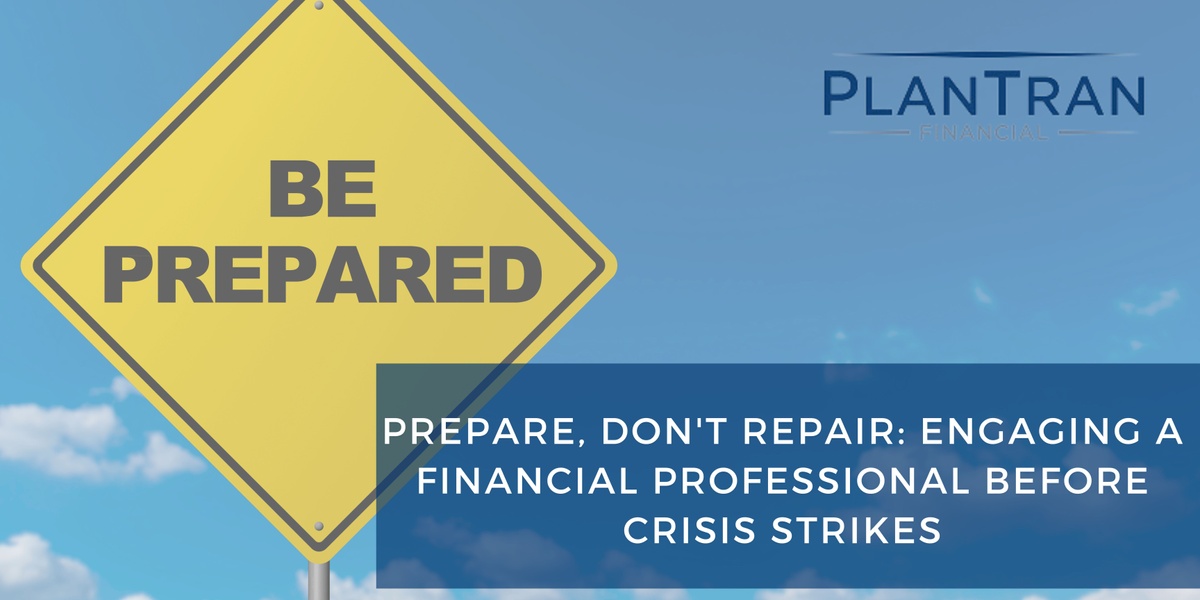 Prepare, Don't Repair: Engaging a Financial Professional Before Crisis Strikes