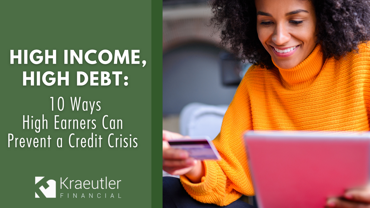 High Income, High Debt: 10 Ways High Earners Can Prevent a Credit Crisis