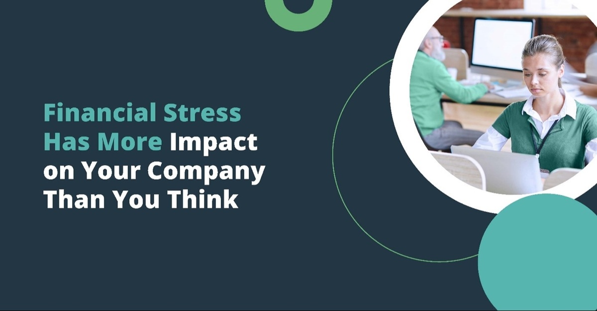 Financial Stress Has More More Impact on Your Company Than you Think