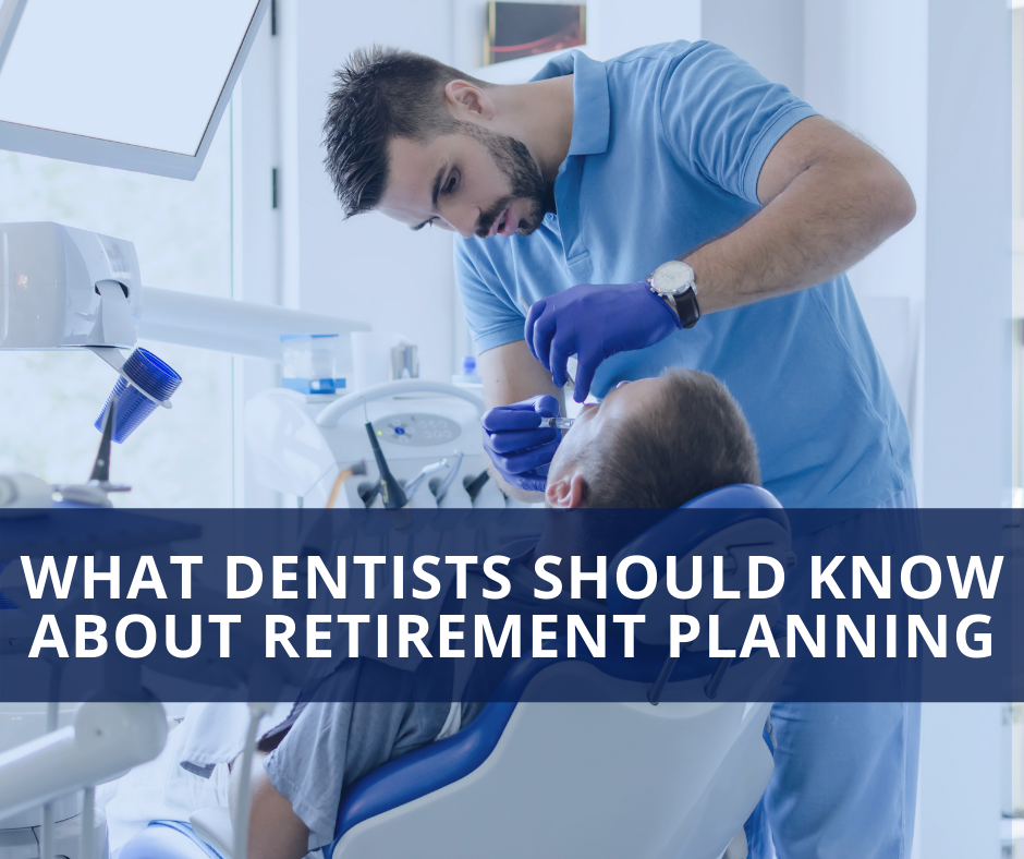 What Dentists Should Know About Retirement Planning