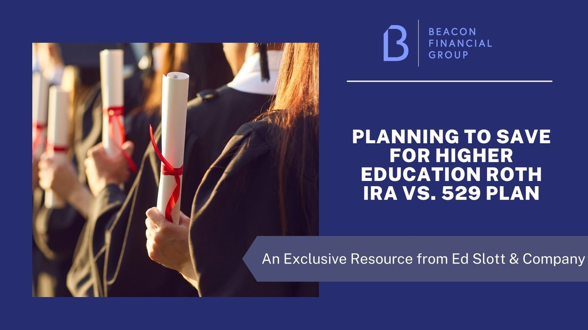 Ed Slott's Planning to Save For Higher Education Roth IRA VS 529 Plan