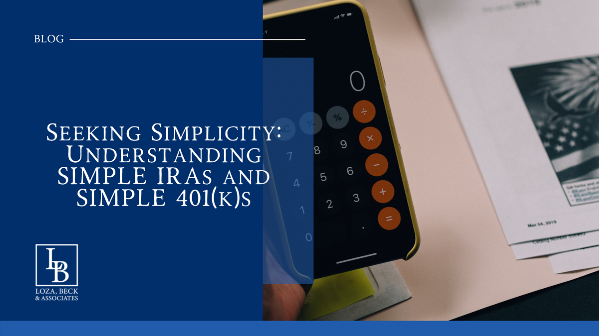 Seeking Simplicity: Understanding SIMPLE IRAs and SIMPLE 401(k)s