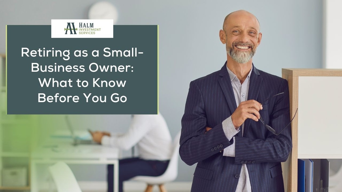 Retiring as a Small-Business Owner: What to Know Before You Go