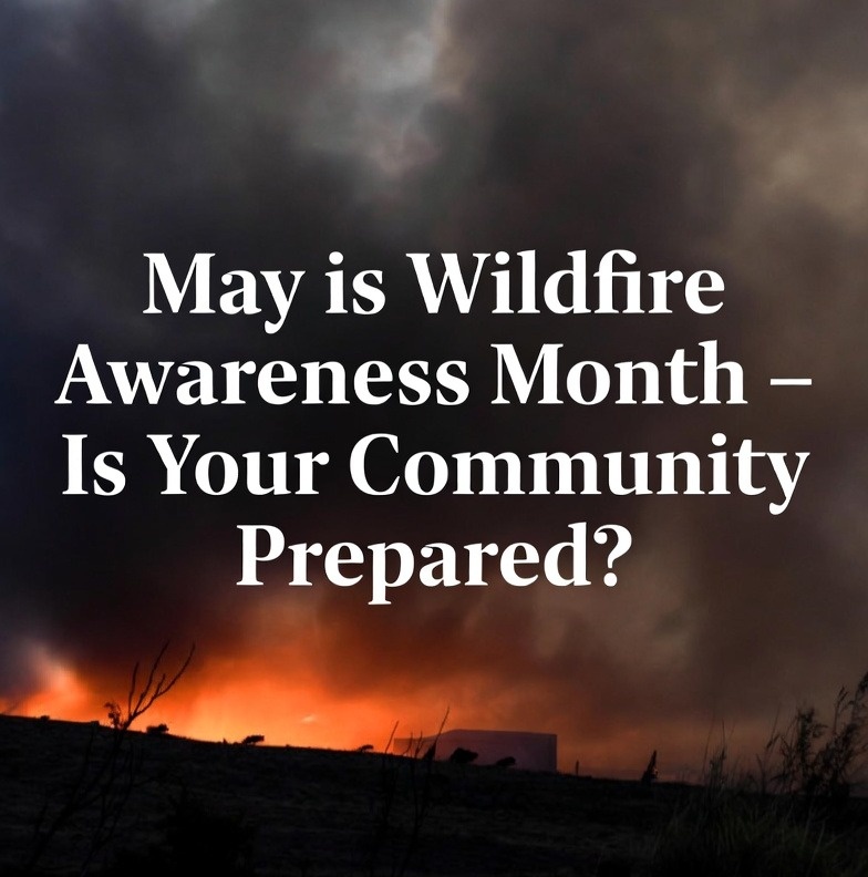 🔥 May is Wildfire Awareness Month – Is Your Community Prepared? 🔥