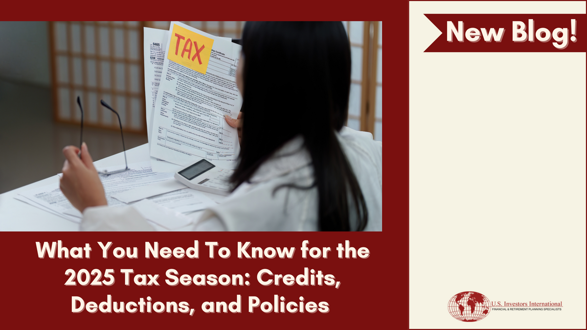 What You Need To Know for the 2025 Tax Season: Credits, Deductions, and Policies