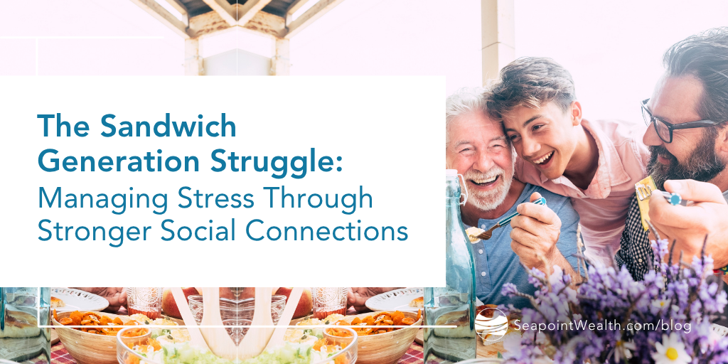 The Sandwich Generation Struggle: Managing Stress Through Stronger Social Connections