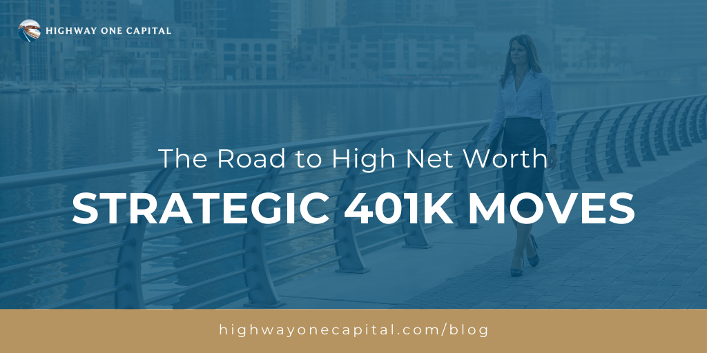The Road to High-Net-Worth: Strategic 401(k) Moves to Amplify Your Wealth