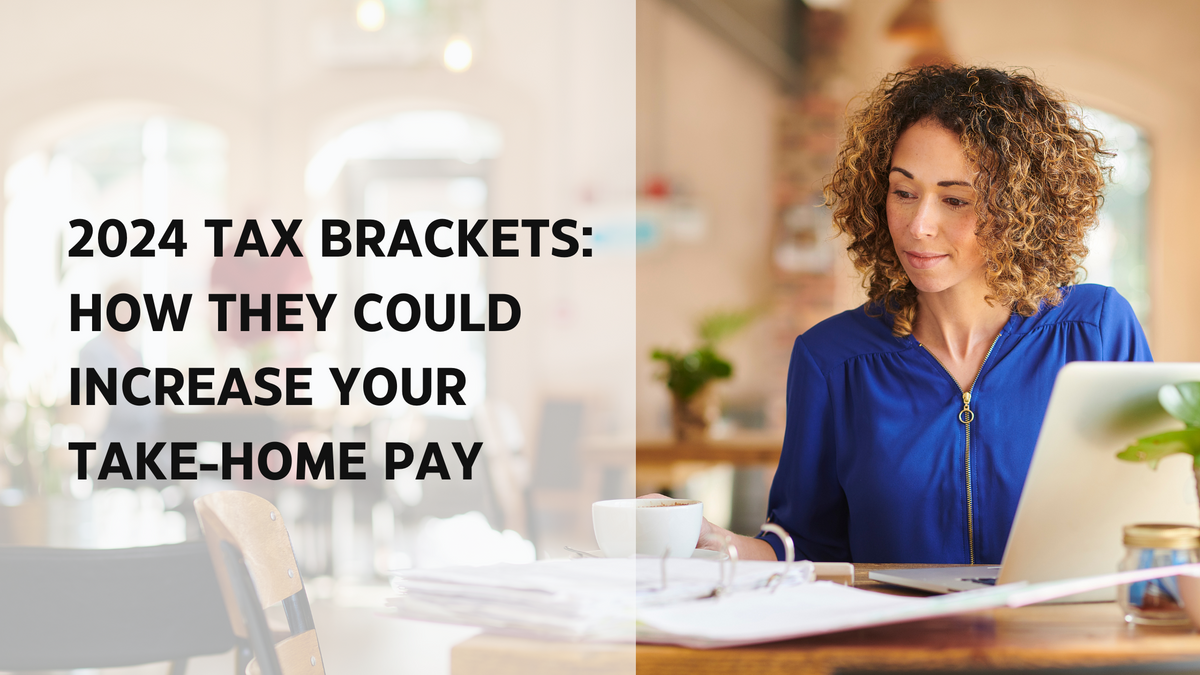 2024 Tax Brackets: How They Could Increase Your Take-Home Pay
