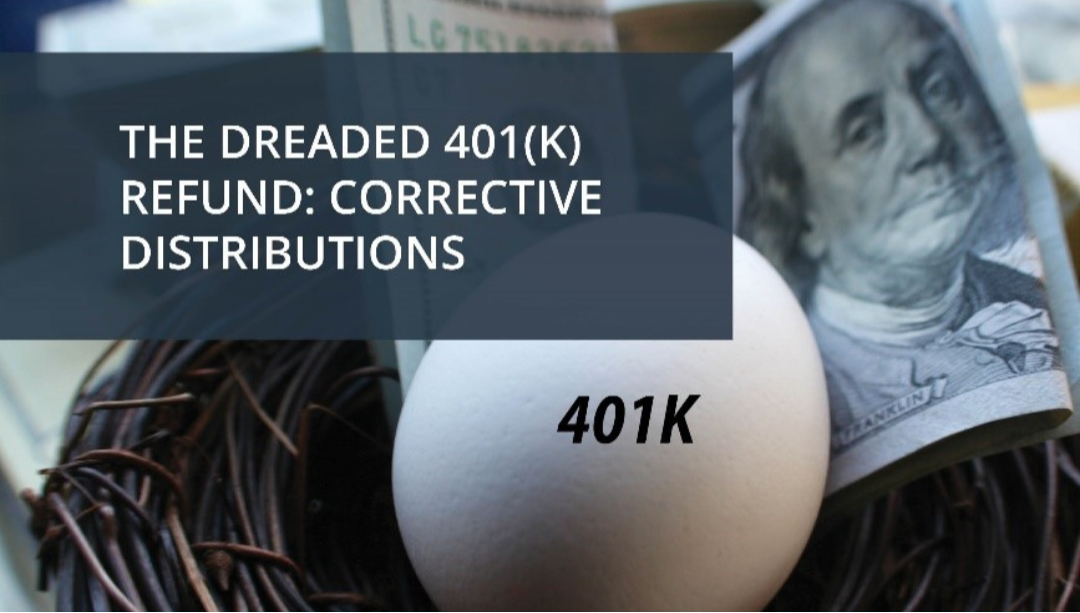 The Dreaded 401(k) Refund: Corrective Distributions