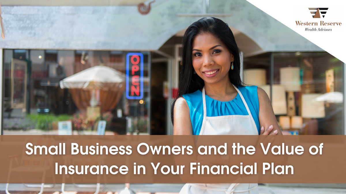 Small-business Owners and the Value of Insurance in Your Financial Plan