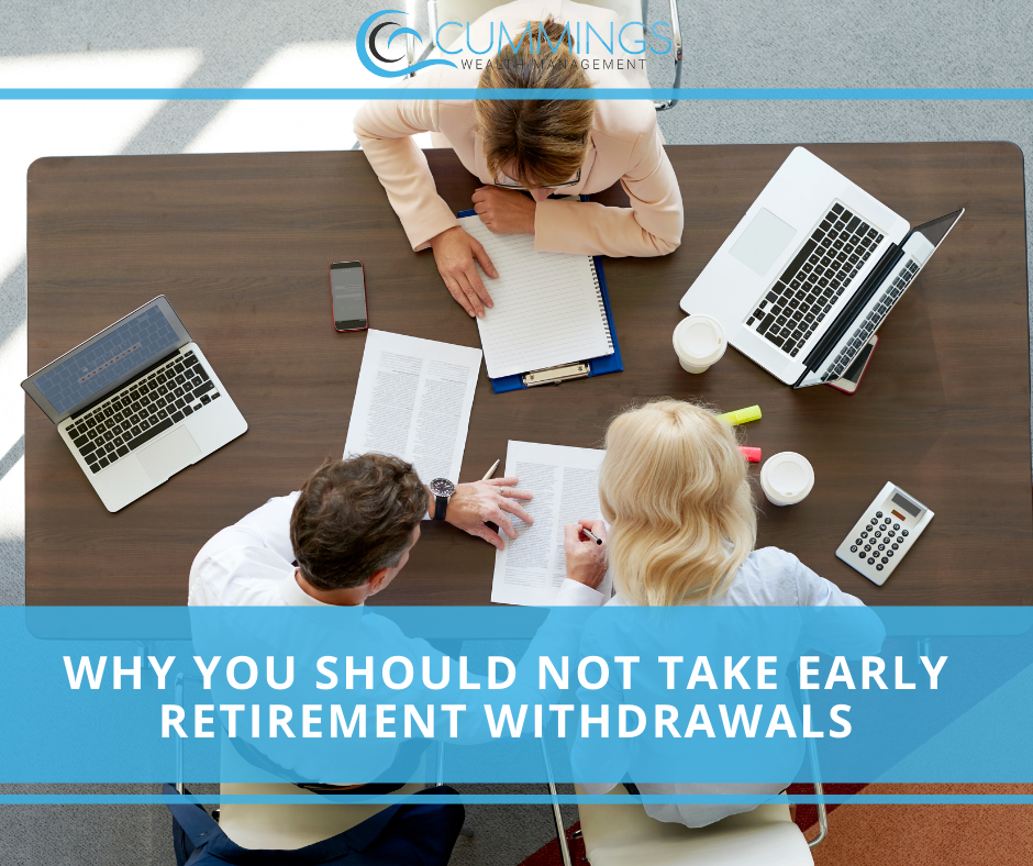 Why You Should Not Take Early Retirement Withdrawals