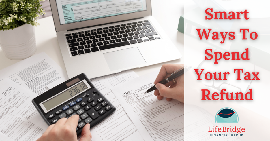 Smart Ways To Spend Your Tax Refund