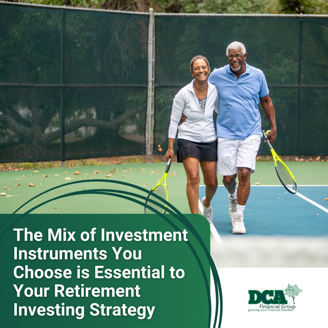 The Mix of Investment Instruments You Choose is Essential to Your Retirement Investing Strategy