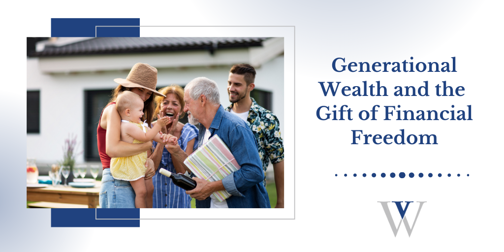 Generational Wealth and the Gift of Financial Freedom