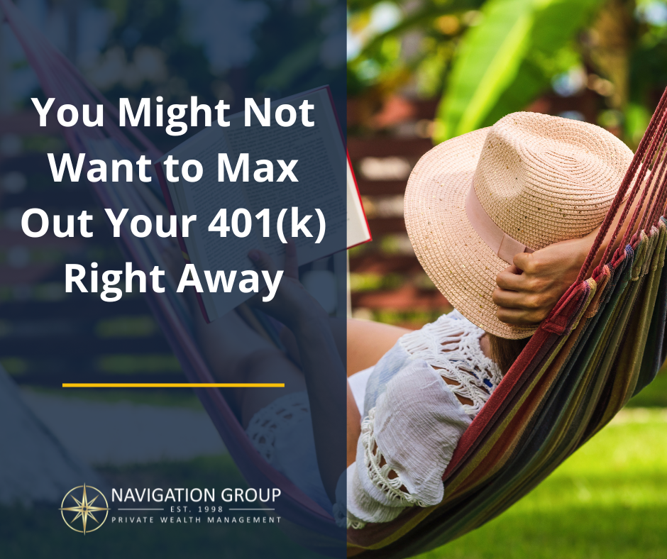 You Might Not Want to Max Out Your 401(k) Right Away