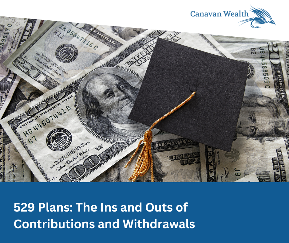 529 Plans: The Ins and Outs of Contributions and Withdrawals