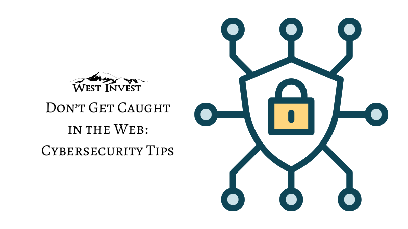 Don't Get Caught in the Web: Cybersecurity Tips