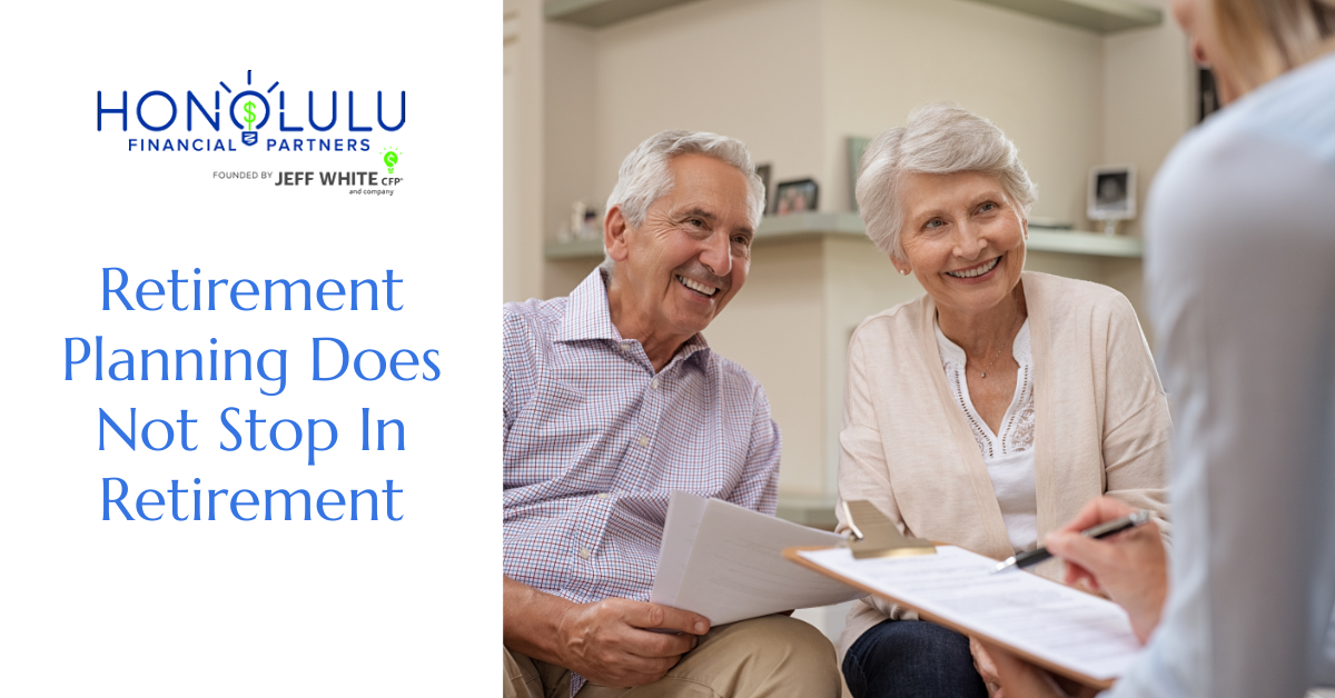 Retirement Planning Does Not Stop in Retirement