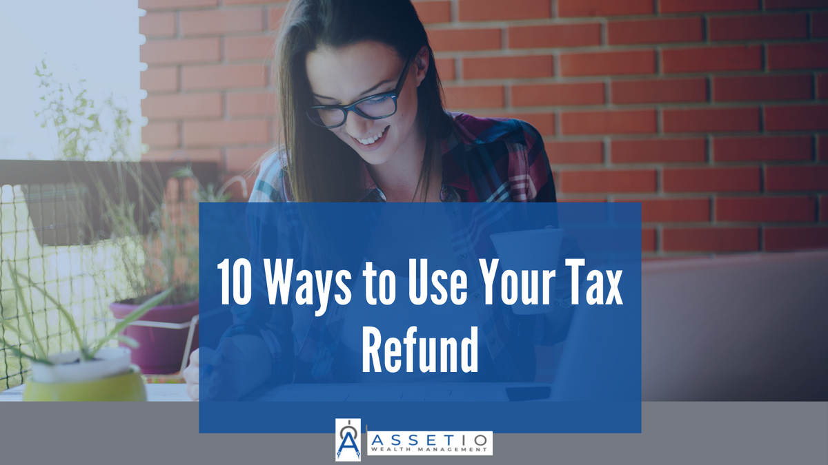 10 Ways to Use Your Tax Refund
