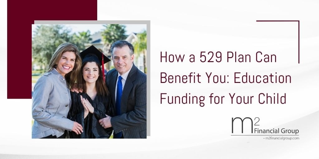 How a 529 Plan Can Benefit You: Education Funding for Your Child