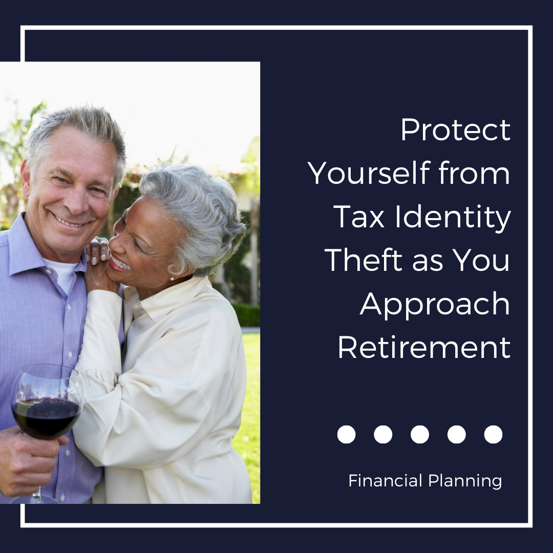 Protect Yourself From Tax Identity Theft as You Approach Retirement
