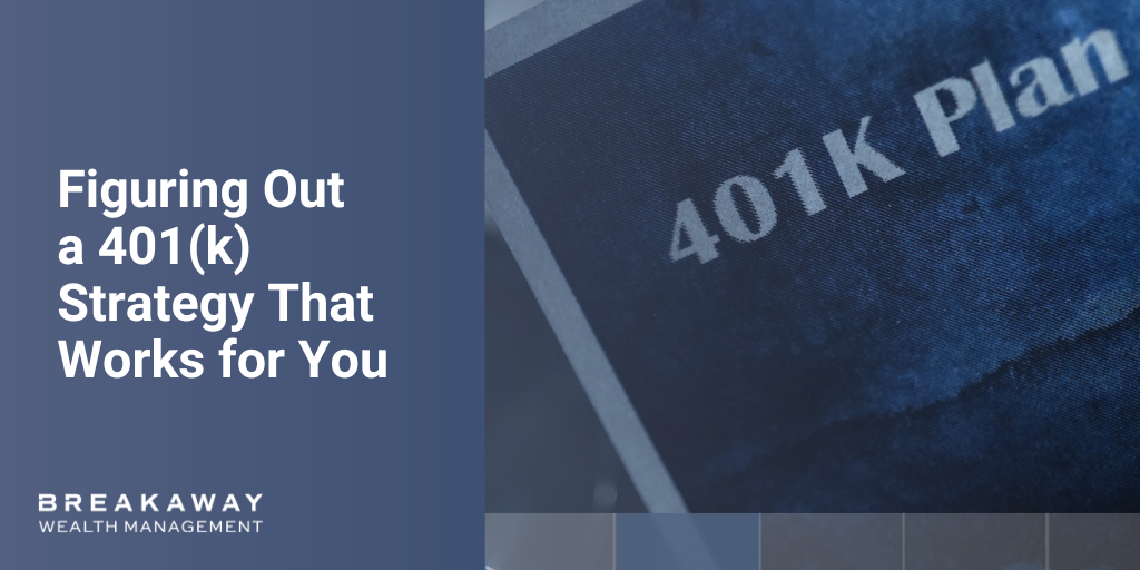 Figuring Out a 401(k) Strategy That Works for You