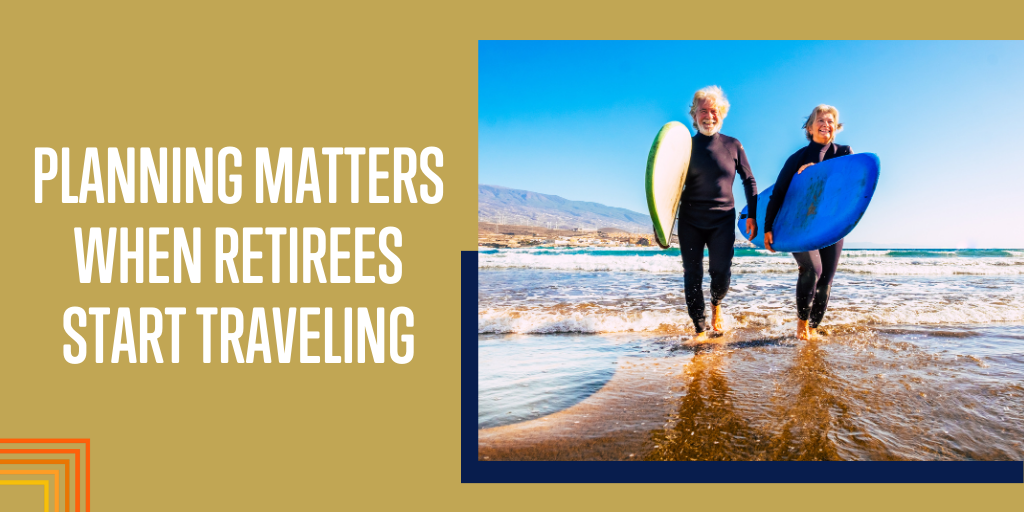 Planning Matters When Retirees Start Traveling