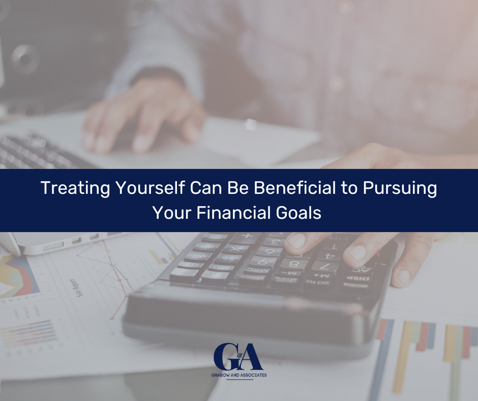 Treating Yourself Can Be Beneficial to Pursuing Your Financial Goals
