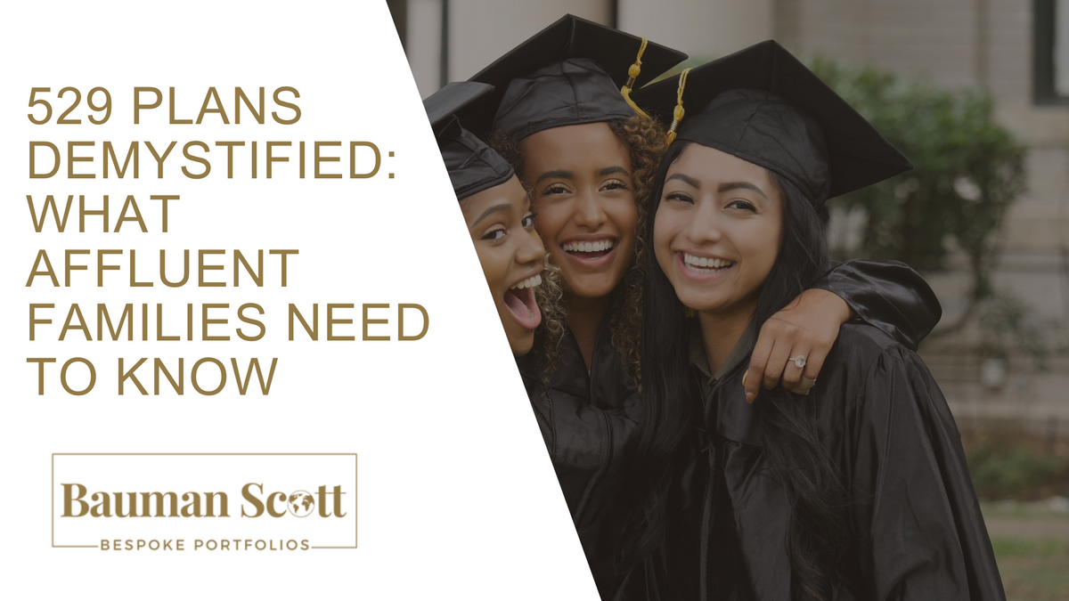 529 Plans Demystified: What Affluent Families Need to Know