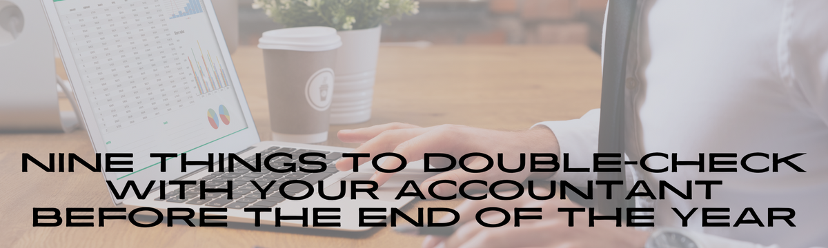 Nine Things to Double-Check with Your Accountant Before the End of the Year