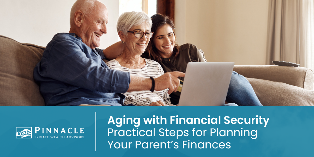 Aging with Financial Security: Practical Steps for Planning Your Parents' Finances
