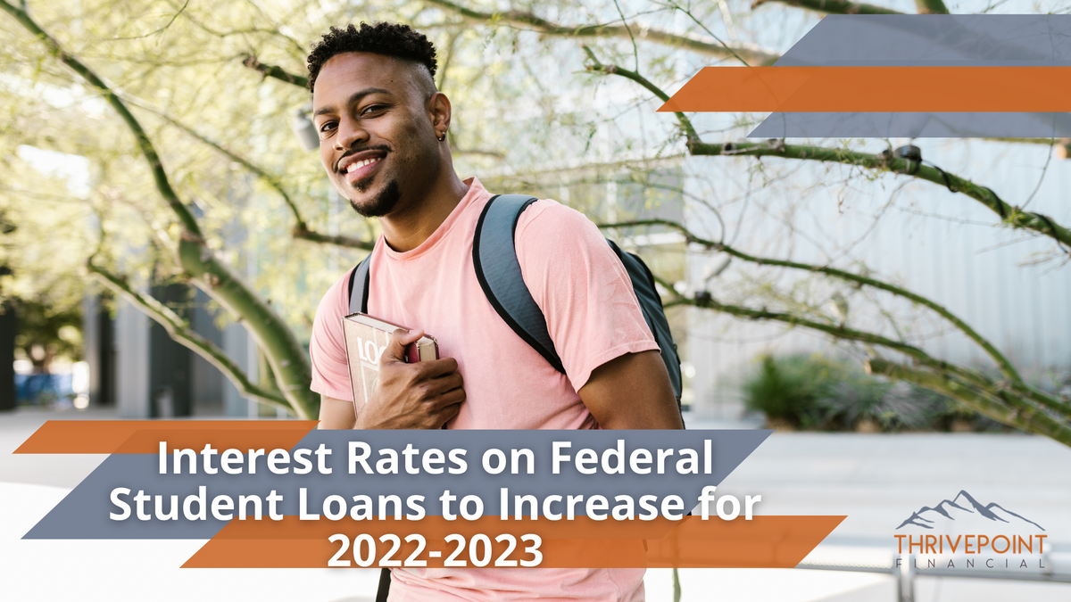 Interest Rates on Federal Student Loans to Increase for 2022-2023
