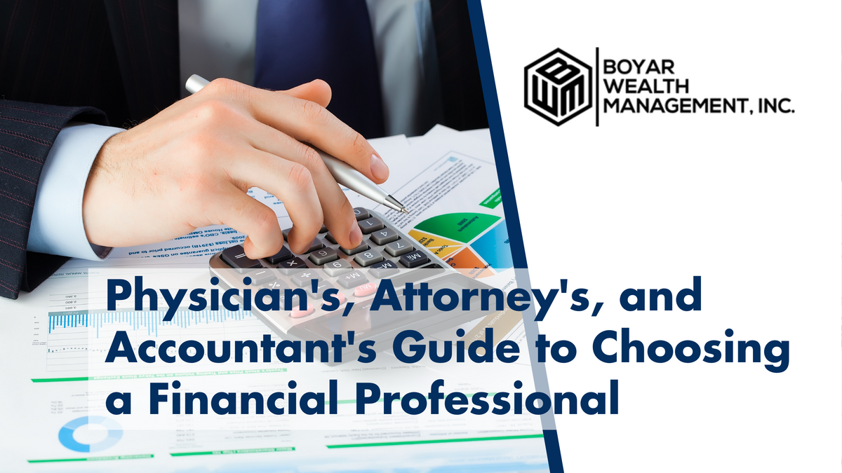 Physicians, Attorneys, and Accountants: Your Guide to Choosing a Financial Professional