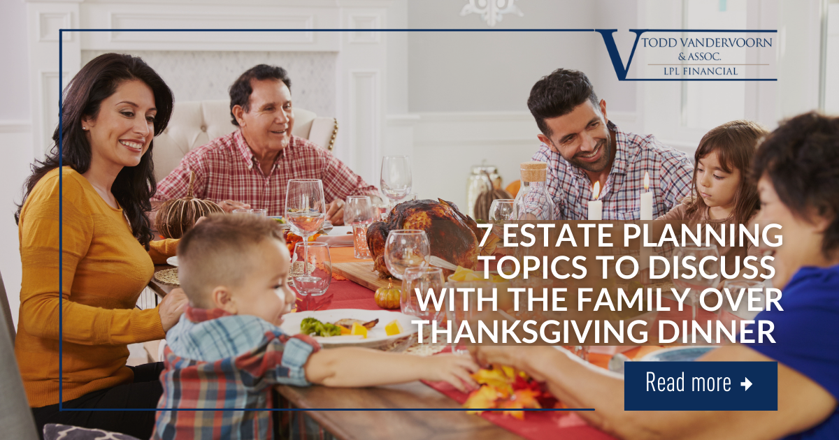 7 Estate Planning Topics to Discuss with the Family over Thanksgiving Dinner