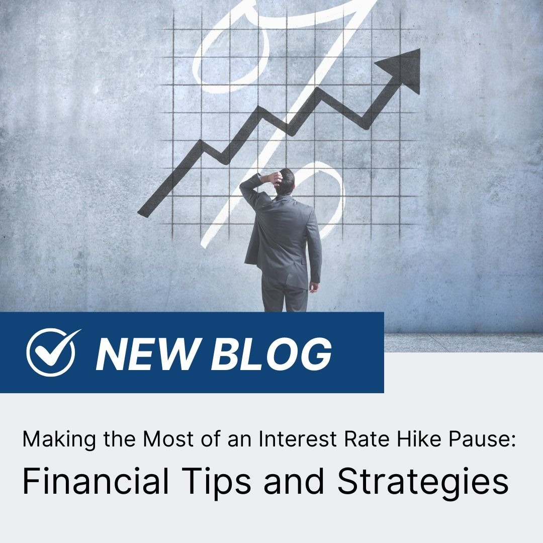Making the Most of an Interest Rate Hike Pause: Financial Tips and Strategies