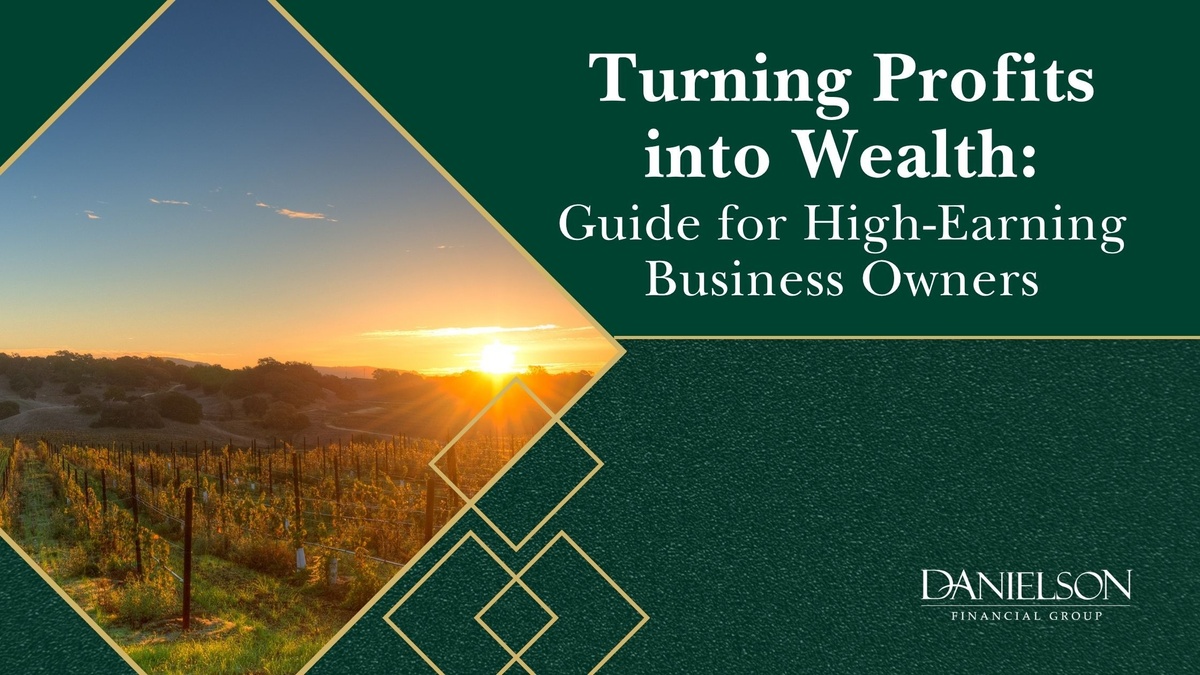 Turning Profits into Wealth: A Guide for High-Earning Business Owners