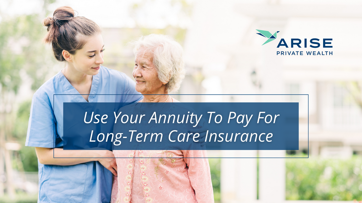 Use Your Annuity to Pay for Long-Term Care Insurance