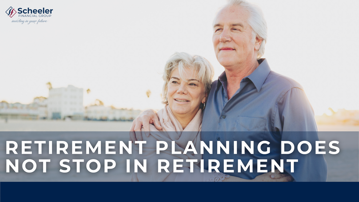 Retirement Planning Does Not Stop in Retirement