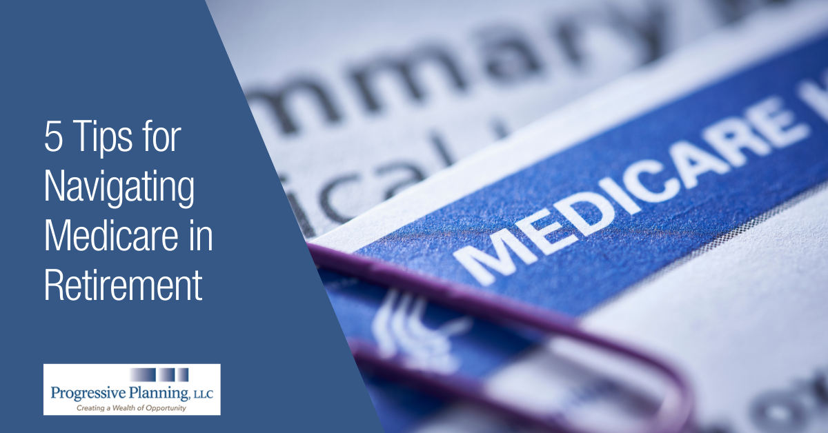 5 Tips for Navigating Medicare in Retirement
