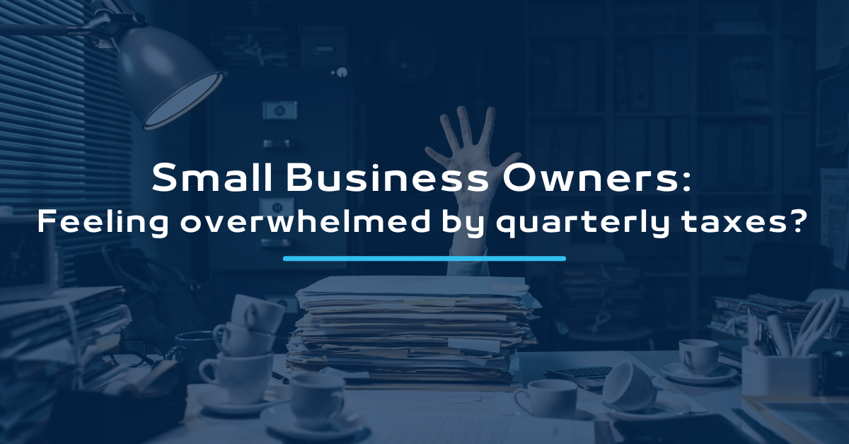 How to Estimate Your Quarterly Taxes as a Small Business Owner