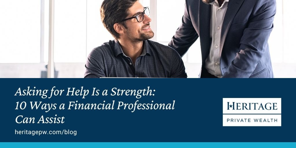 Asking for Help Is a Strength: 10 Ways a Financial Professional Can Assist