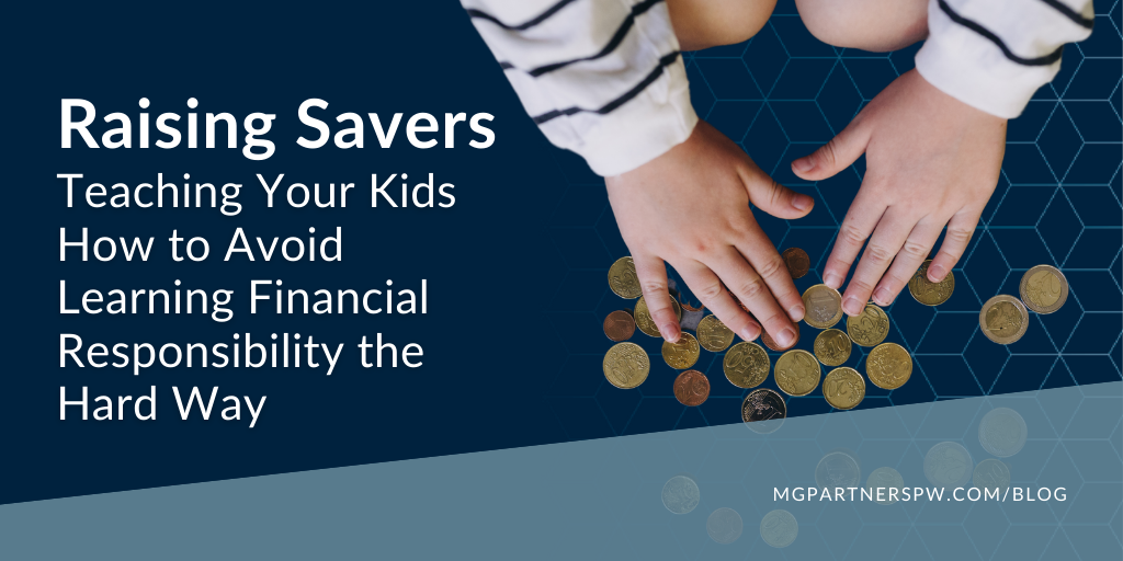 Raising Savers: Teaching Your Kids How to Avoid Learning Financial Responsibility the Hard Way
