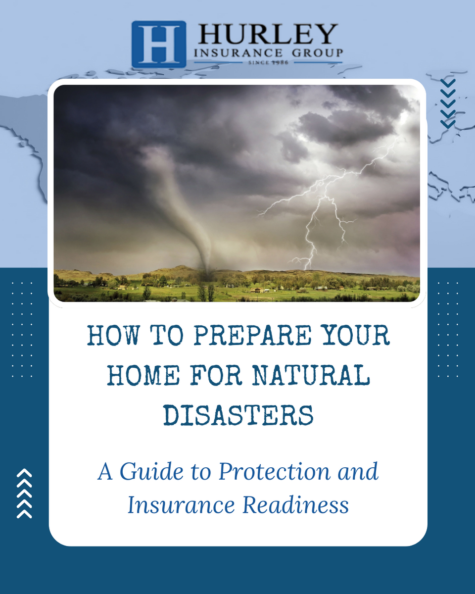 How to Prepare Your Home for Natural Disasters: A Guide to Protection and Insurance Readiness