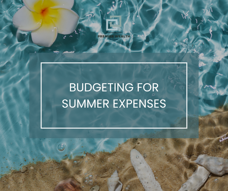 Budgeting for Summer Expenses