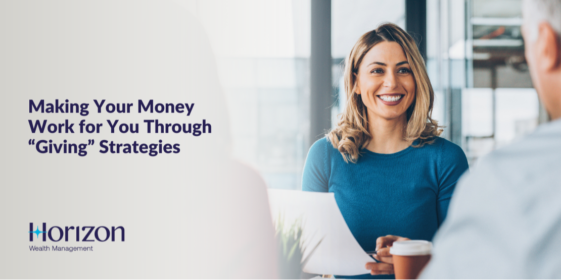 Making Your Money Work for You Through “Giving” Strategies