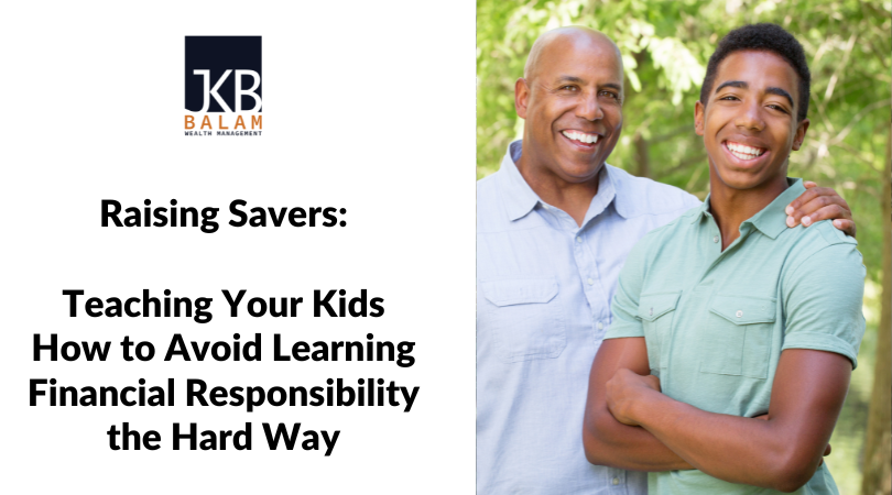Raising Savers: Teaching Your Kids How to Avoid Learning Financial Responsibility the Hard Way